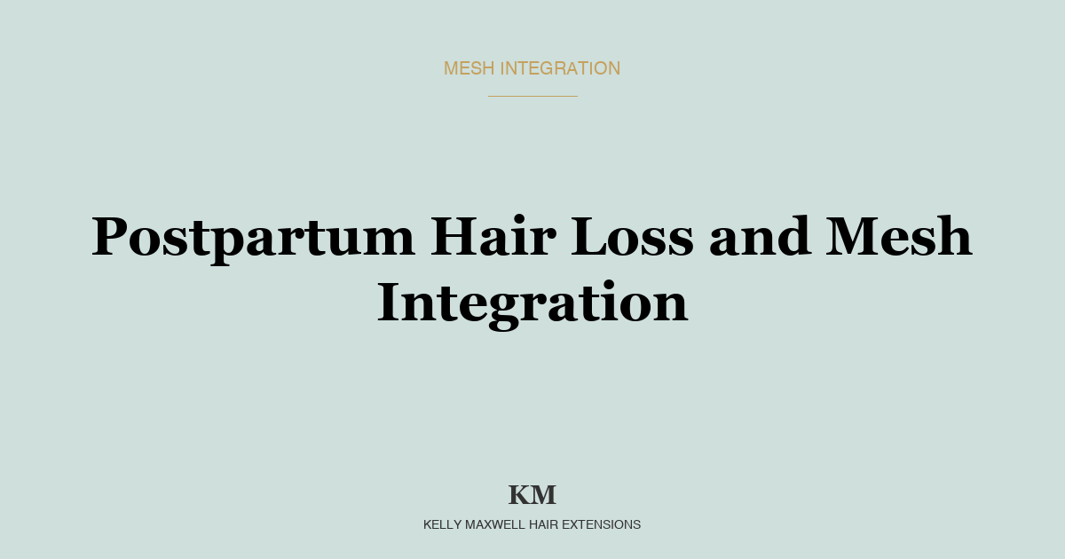 Postpartum Hair Loss and Mesh Integration: Is Now the Right Time?