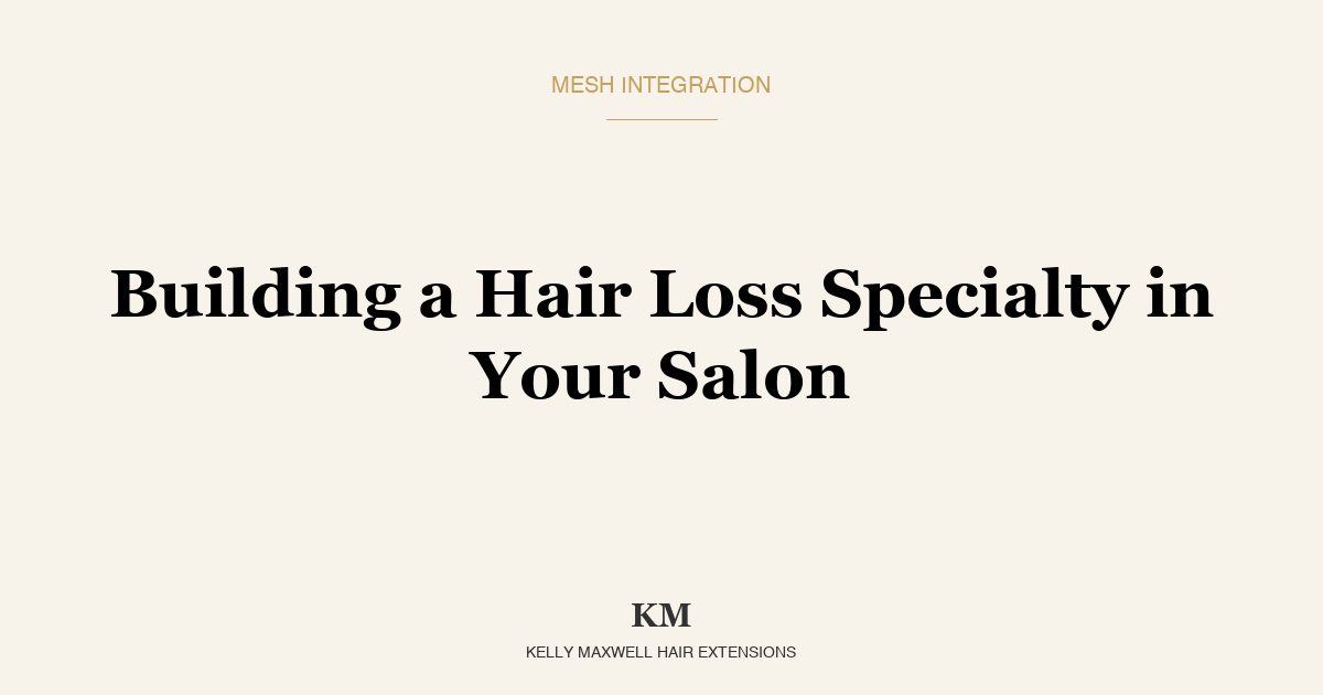 Building a Hair Loss Specialty in Your Salon: The Business Case