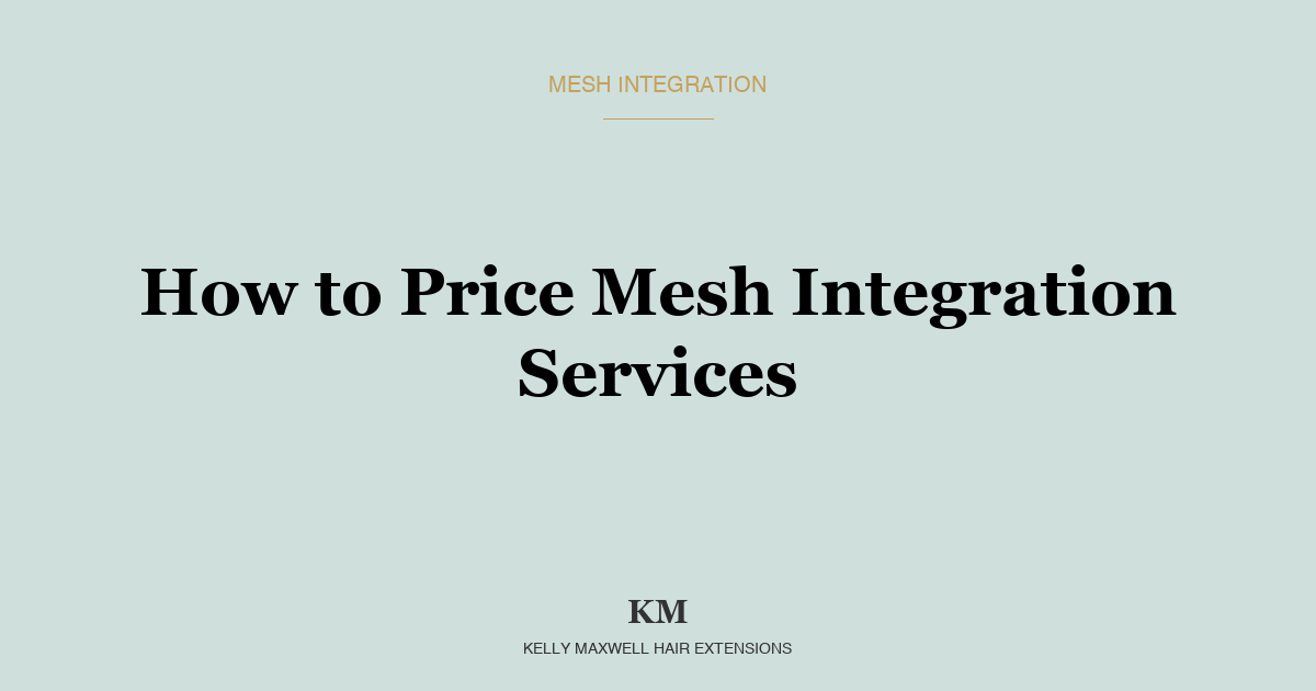 How to Price Mesh Integration Services in Your Salon