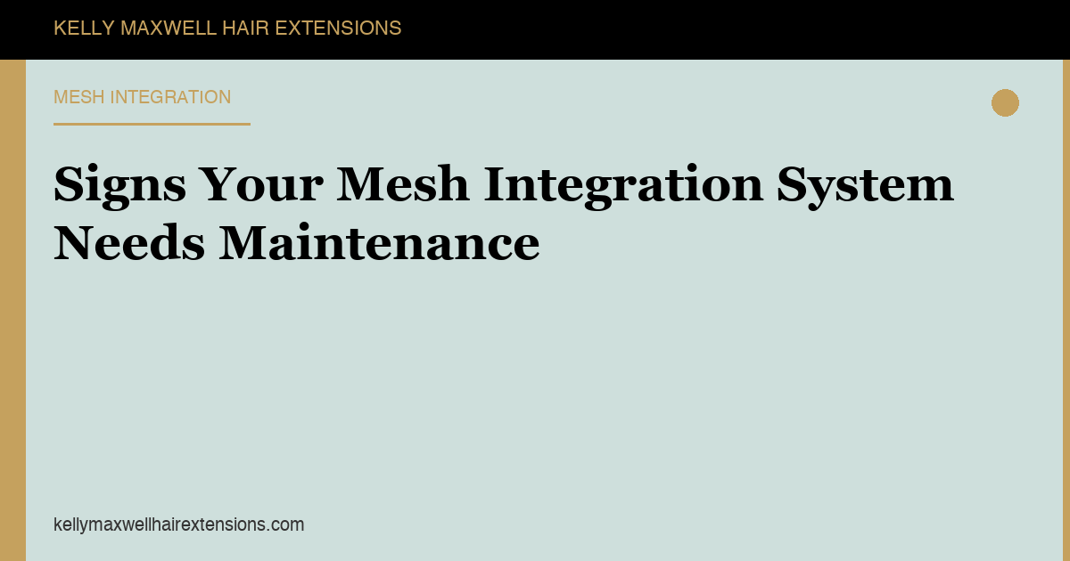 Signs Your Mesh Integration System Needs Maintenance